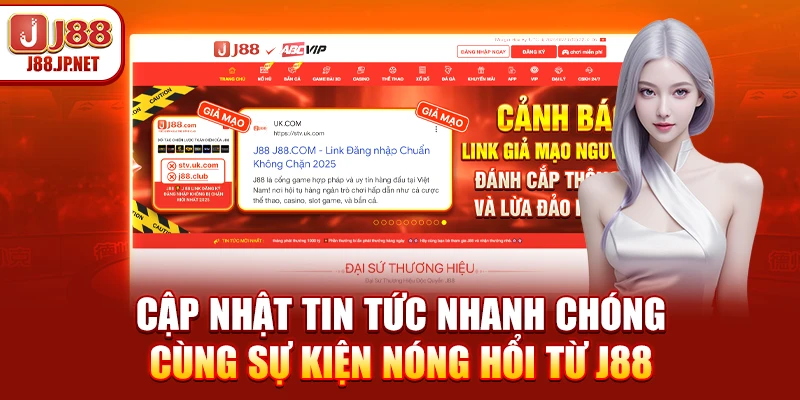 Cập nhật tin tức nhanh chóng cùng sự kiện nóng hổi từ J88