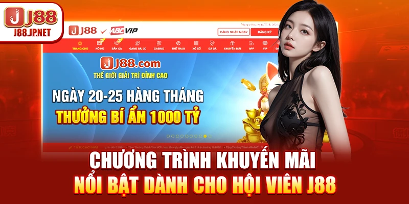 Chương trình khuyến mãi nổi bật dành cho hội viên J88